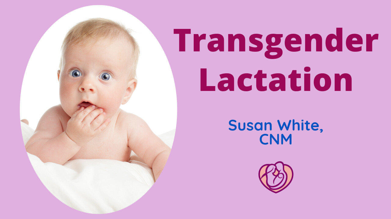Transgender Lactation: What is the Clinical Evidence for Breastfeeding/Chestfeeding?