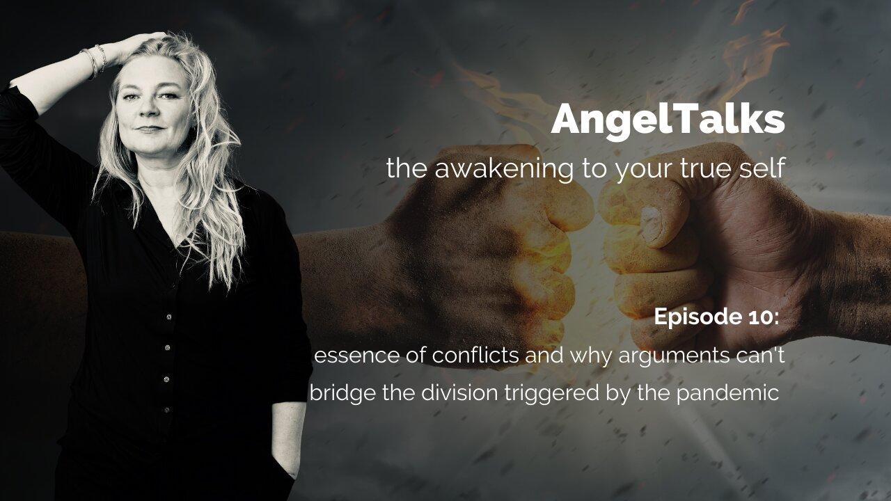 AngelTalk 10: the essence of conflicts & the division in this pandemic