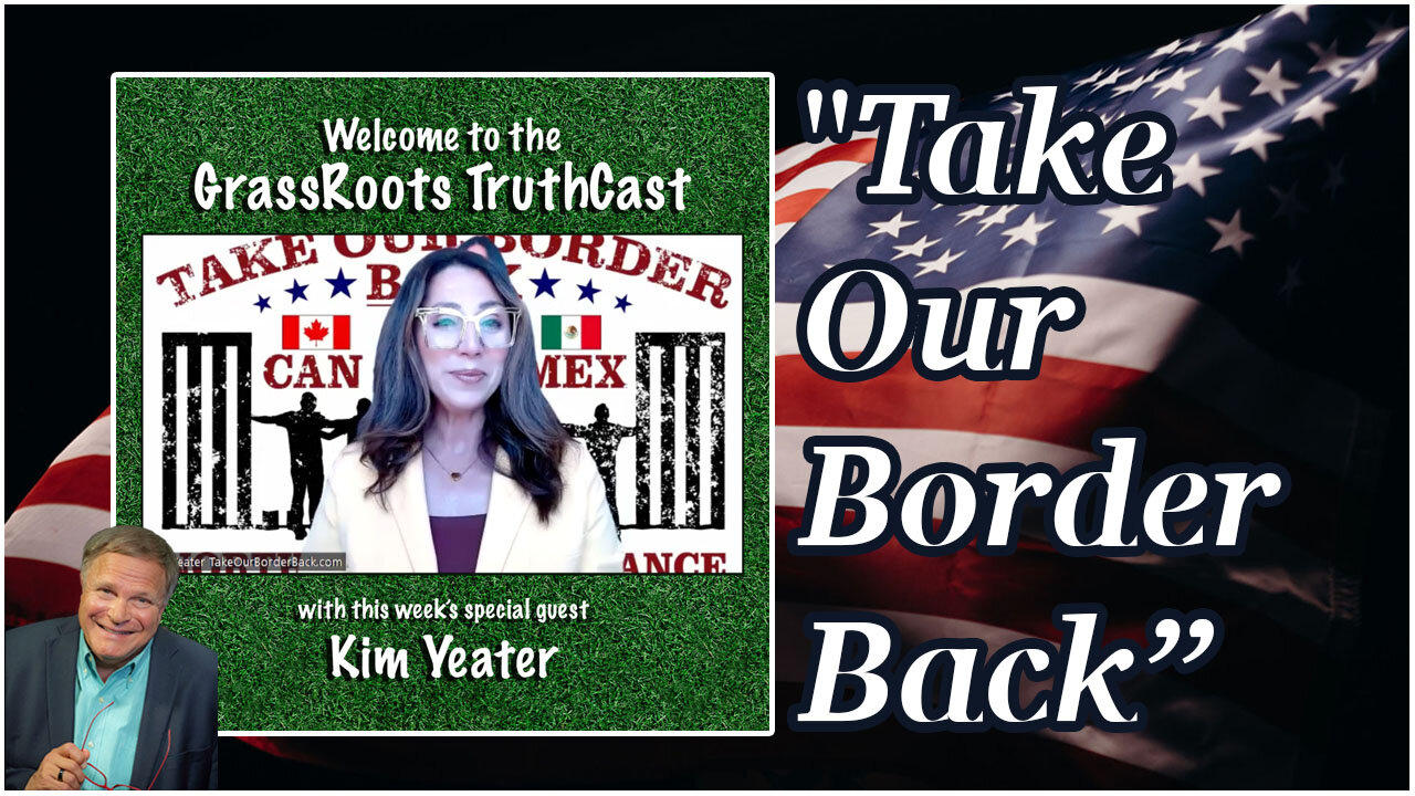 "Take Our Border Back" with Kim Yeater and Gene Valentino