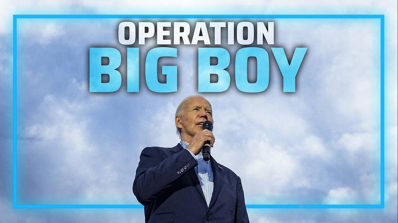 Deep State Launches Operation Big Boy Against Puppet Biden