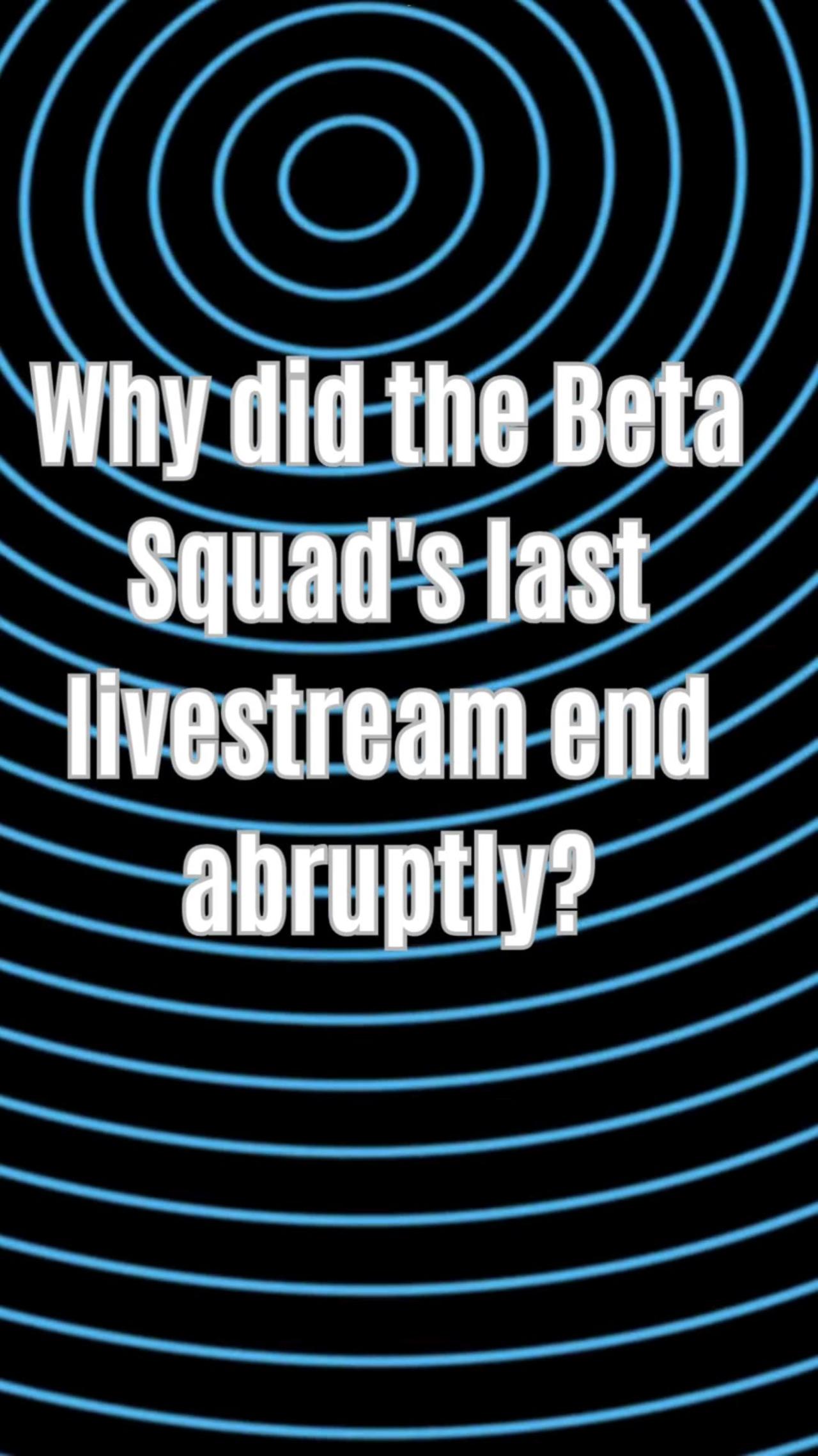Beta Squad's Last Livestream