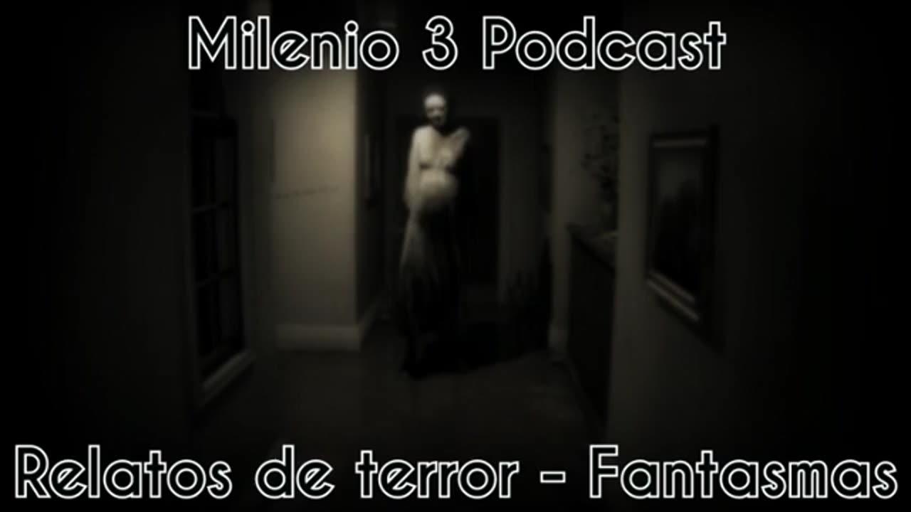 Relatos de terror - Fantasmas - Milenio 3 Podcast