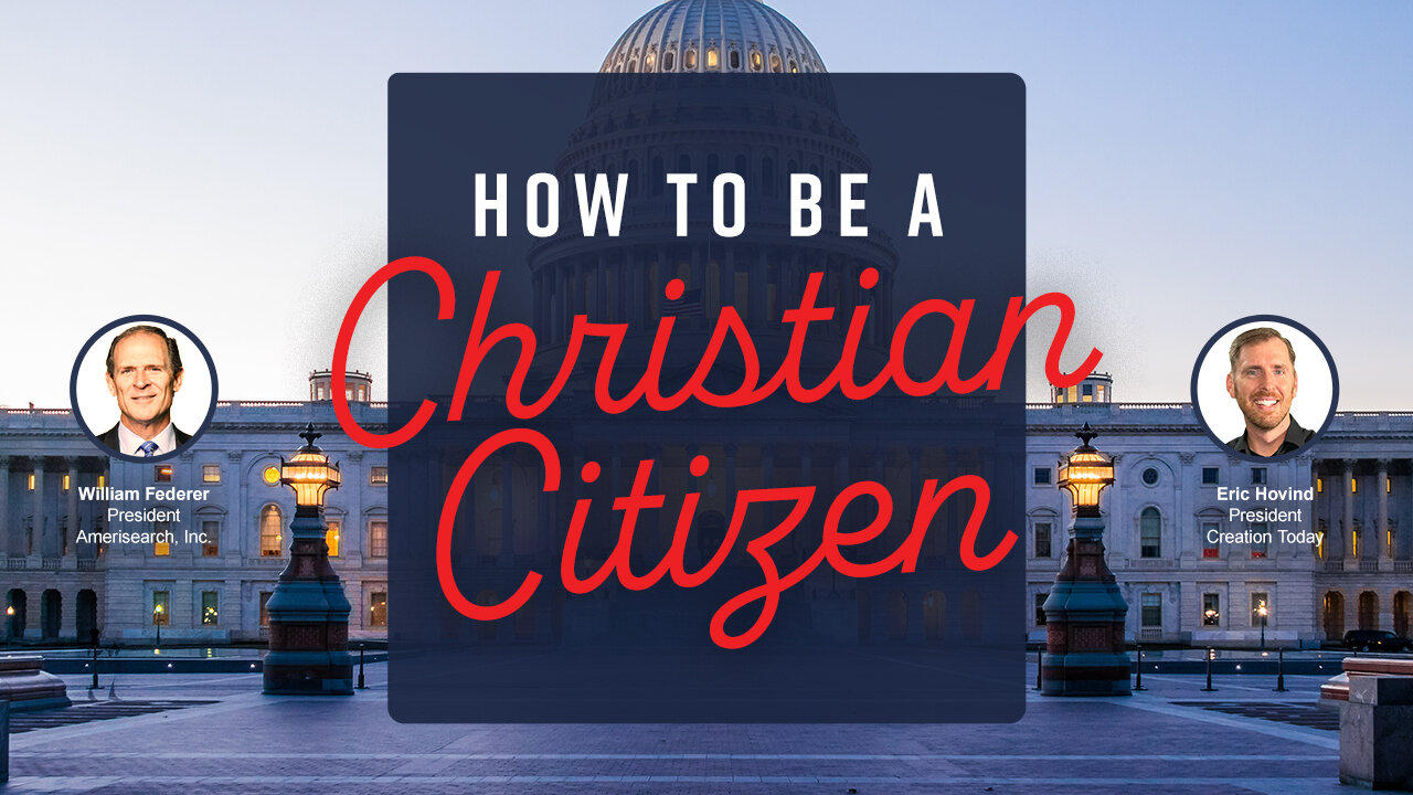 How To Be a Christian Citizen | Eric Hovind & William Federer | Creation Today Show #378