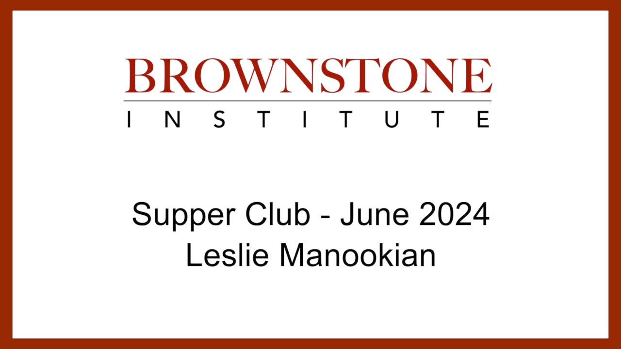 Brownstone Institute Supper Club - June 2024 - Leslie Manookian