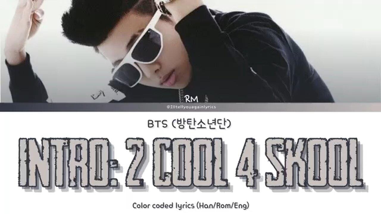 BTS [방탄소년단] “Intro: 2 COOL 4 SKOOL” [RM] Lyrics [Color Coded Han_Rom_Eng]