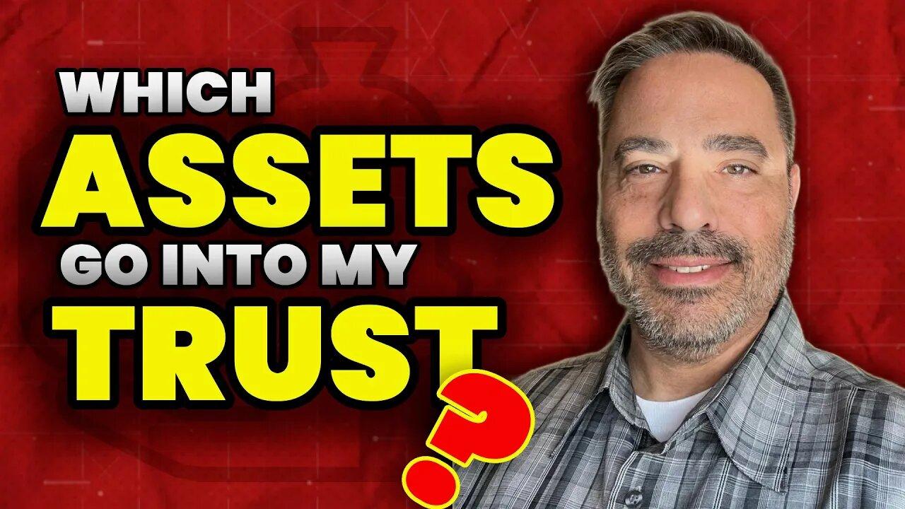 Which Assets Go Into My Trust?