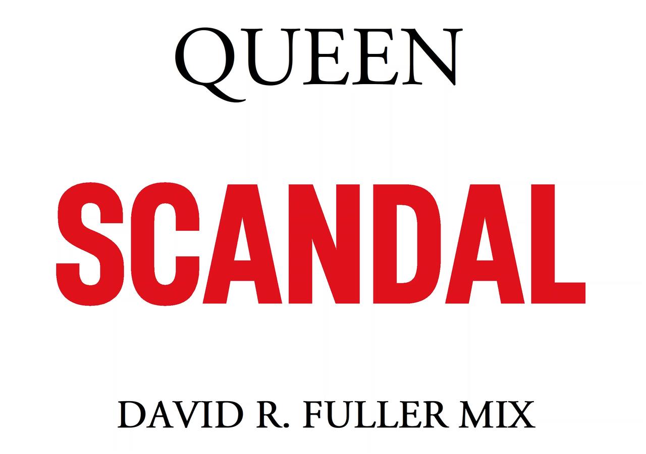 Queen - Scandal (David R. Fuller Mix)