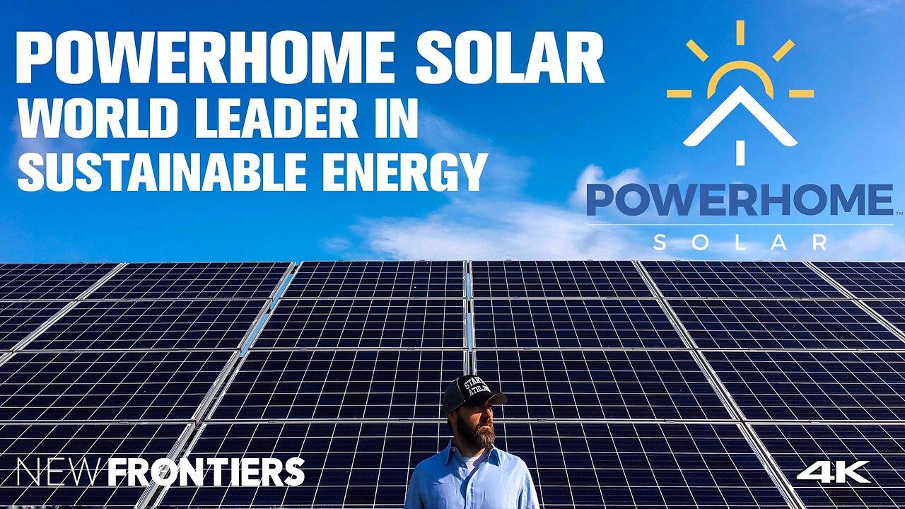 Powerhome Solar a World Leader in Sustainable Green Energy