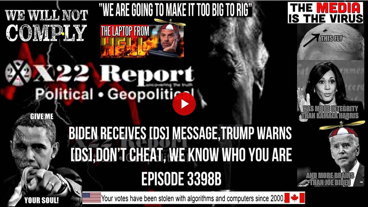 Ep. 3398b - Biden Receives [DS] Message,Trump Warns [DS],Don’t Cheat, We Know Who You Are
