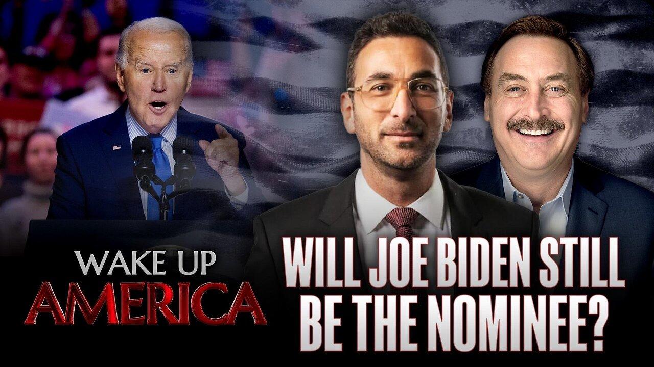 Will Joe Biden Still Be The Nominee?