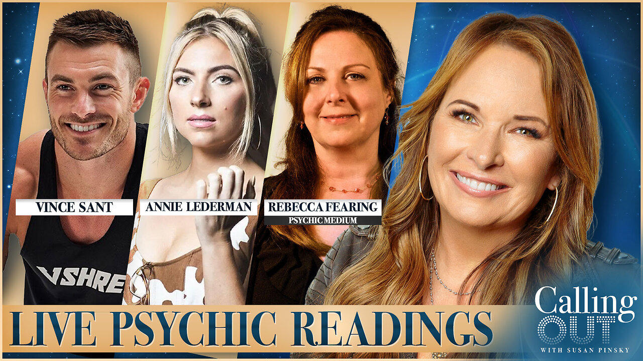 Psychic Readings LIVE: Annie Lederman, Rebecca Fearing, Vince Sant – Calling Out with Susan Pinsky