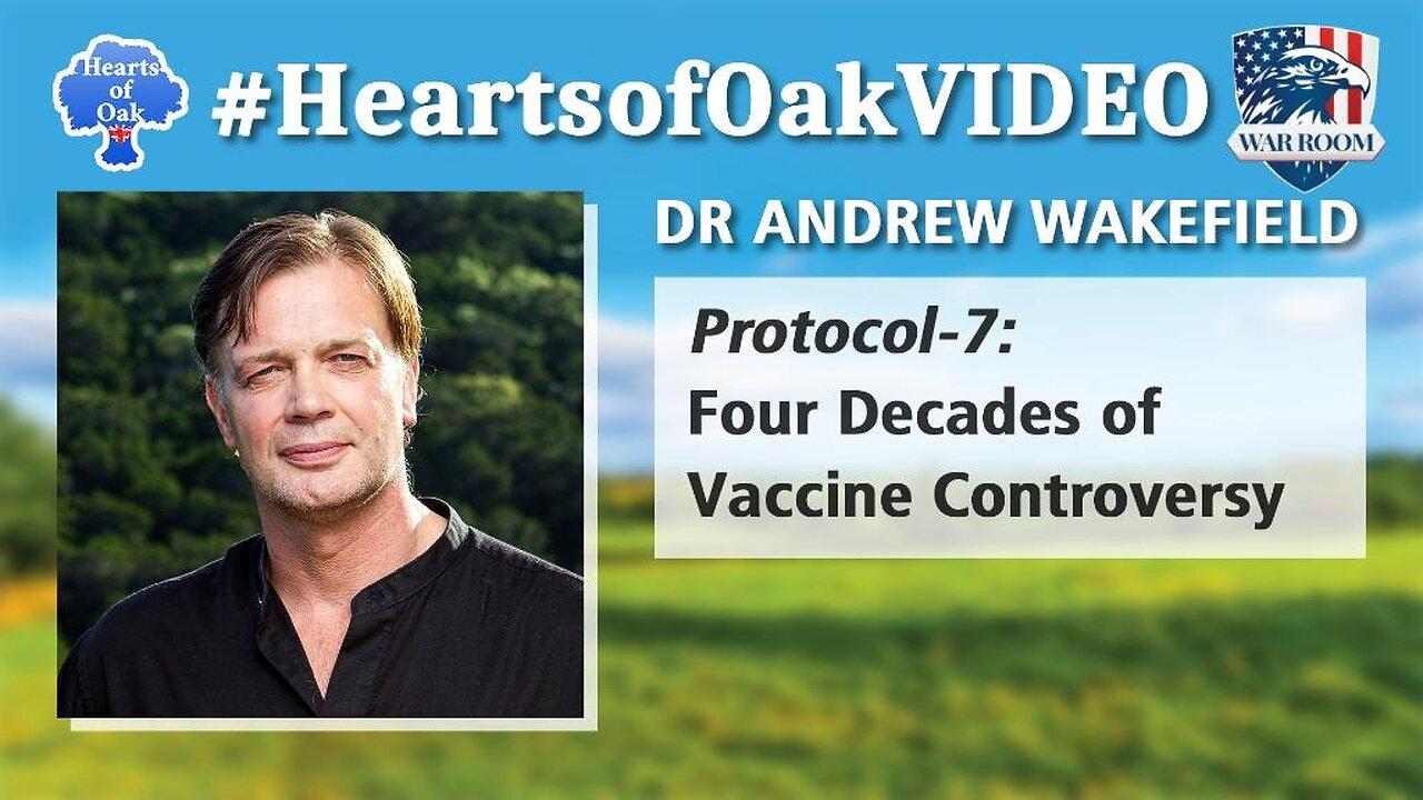 Hearts of Oak: Dr Andy Wakefield - Protocol 7: Four Decades of Vaccine Controversy