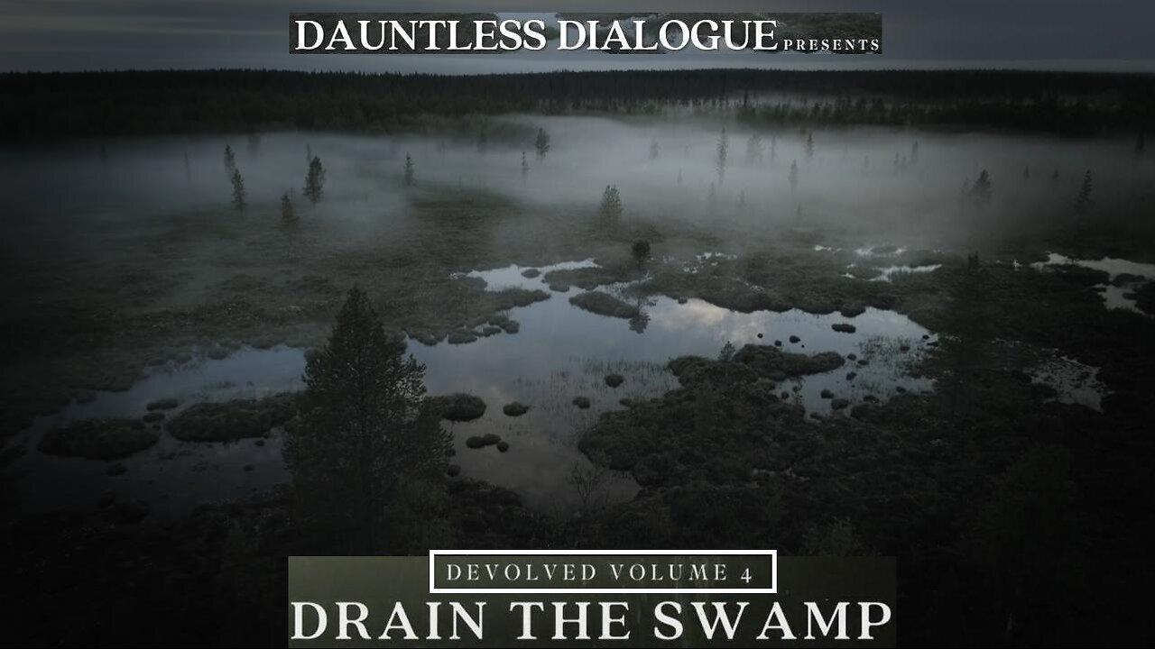 DEVOLVED (Pt 4) DRAIN THE SWAMP'- Patel Patriot & Dauntless Dialogue