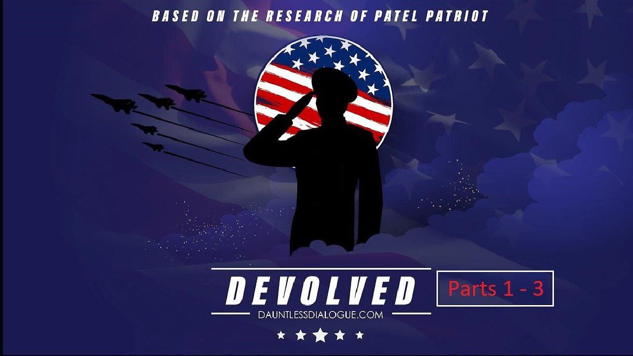 DEVOLVED (Pt 1-3) By Patel Patriot & Adam Riva of Dauntless Dialogue