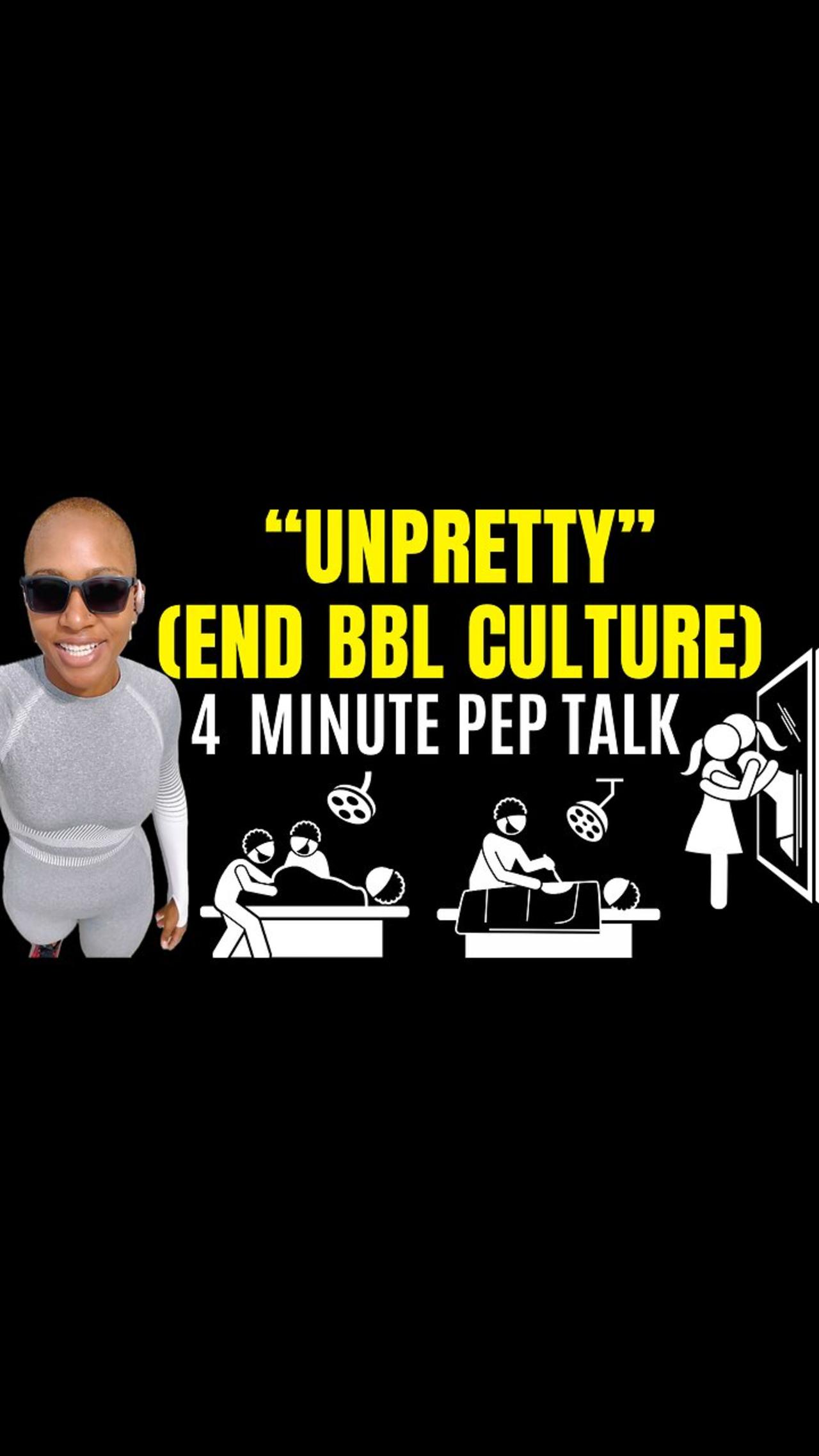 UNPRETTY (End BBL Culture) 4 Minute Motivational Pep Talk