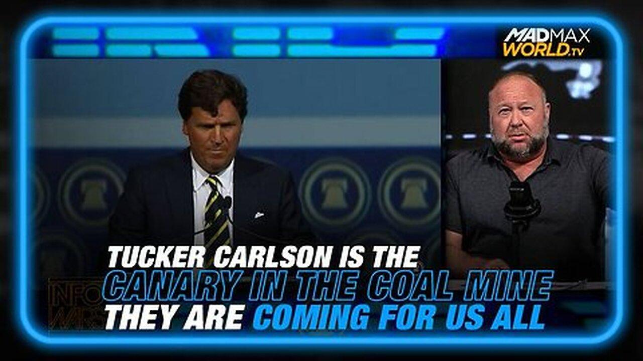 Alex Jones: Tucker Carlson is the Canary in the Coal Mine