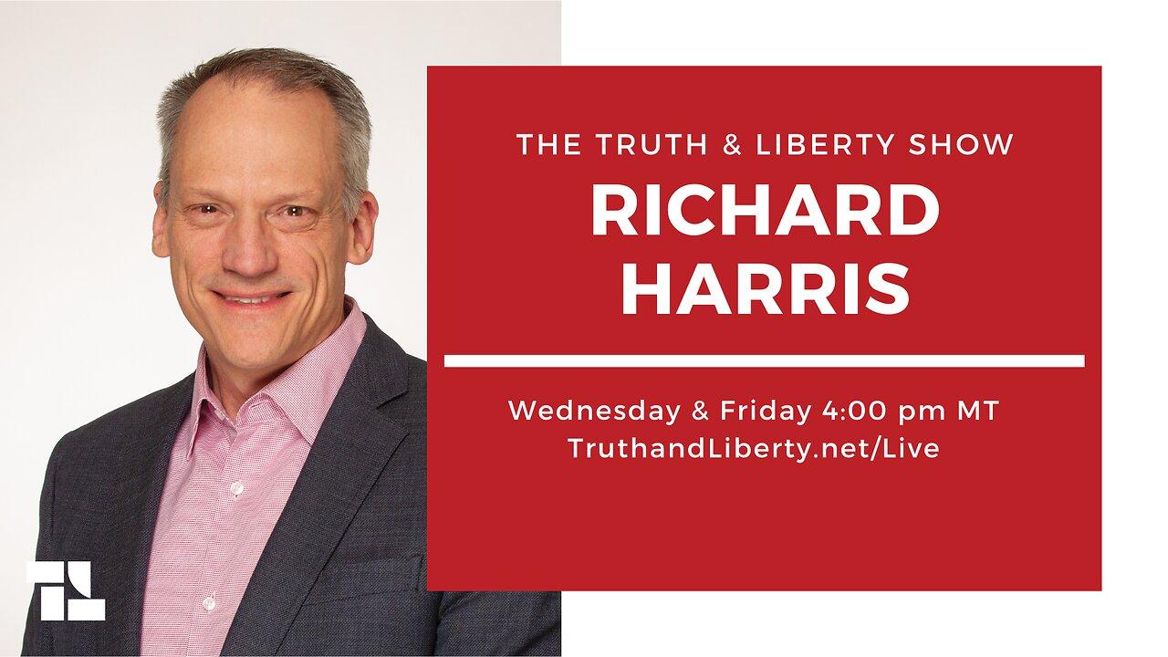 The Truth & Liberty Show with Richard Harris