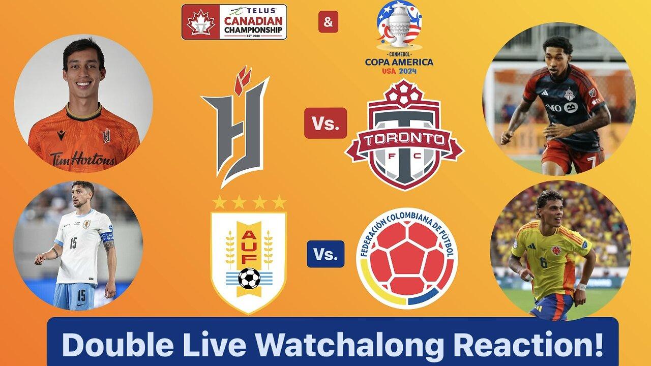 Forge FC Vs. Toronto FC CanChamp Leg 1 & Uruguay Vs. Colombia Copa América SF Double Live Watchalong