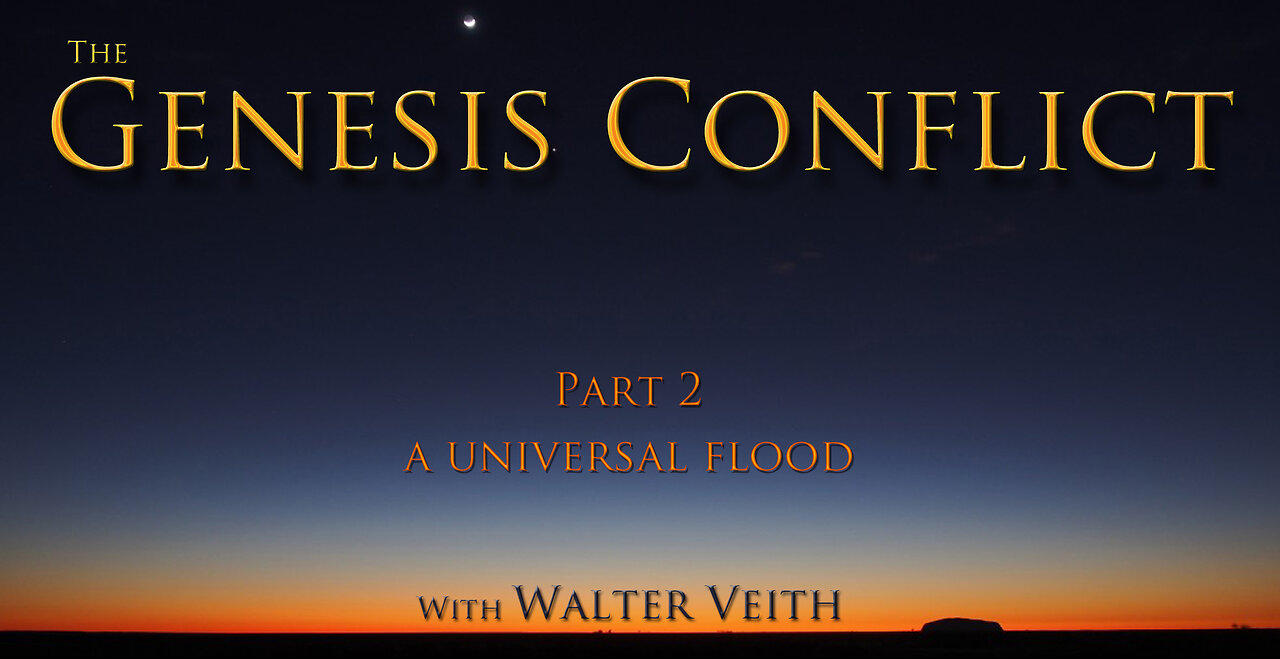 The Genesis Conflict ~ 02 ~ A Universal Flood by Walter Veith