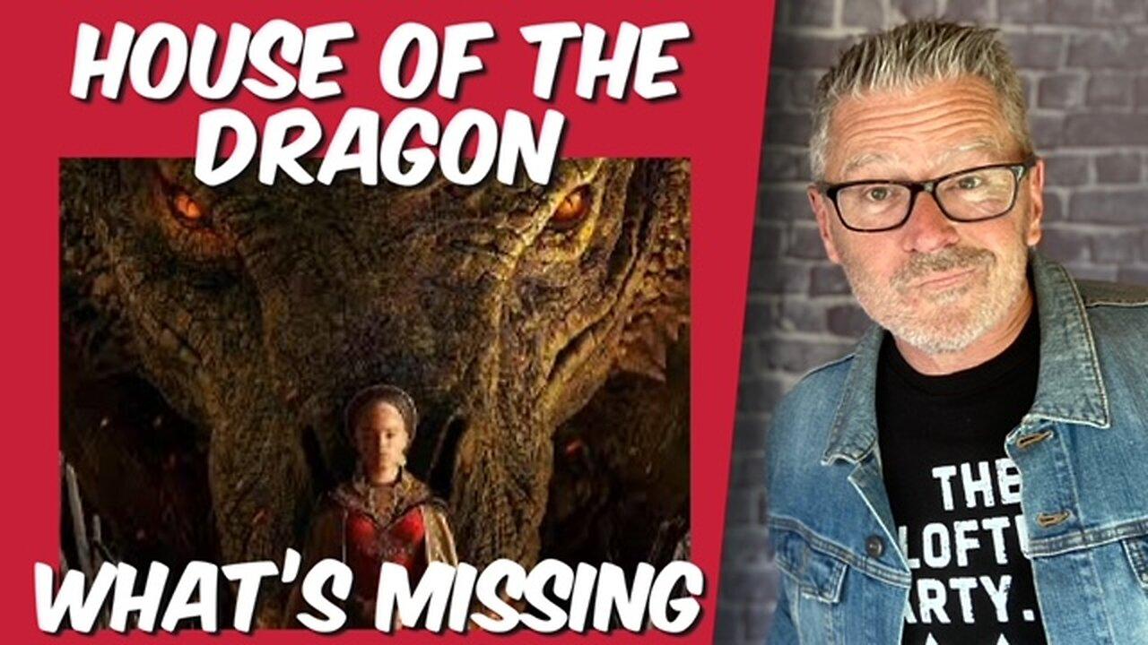 House of the Dragon - What's Missing