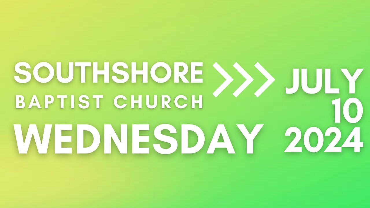 Wednesday Evening Service 07/10/2024 I  Pastor Jayme Jackson  I  Southshore Baptist Church
