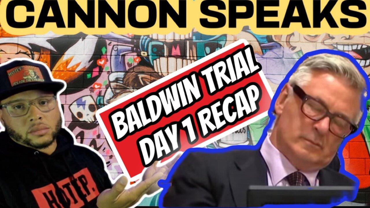 CANNON SPEAKS: Alec Baldwin Manslaughter Trial Day 1 Recap & More