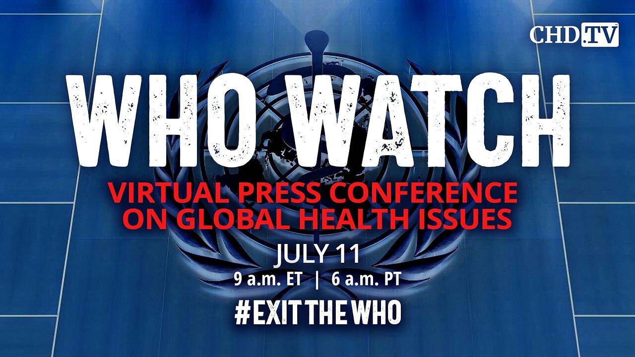 WHO WATCH: Virtual Press Conference on Global Health Issues | July 11