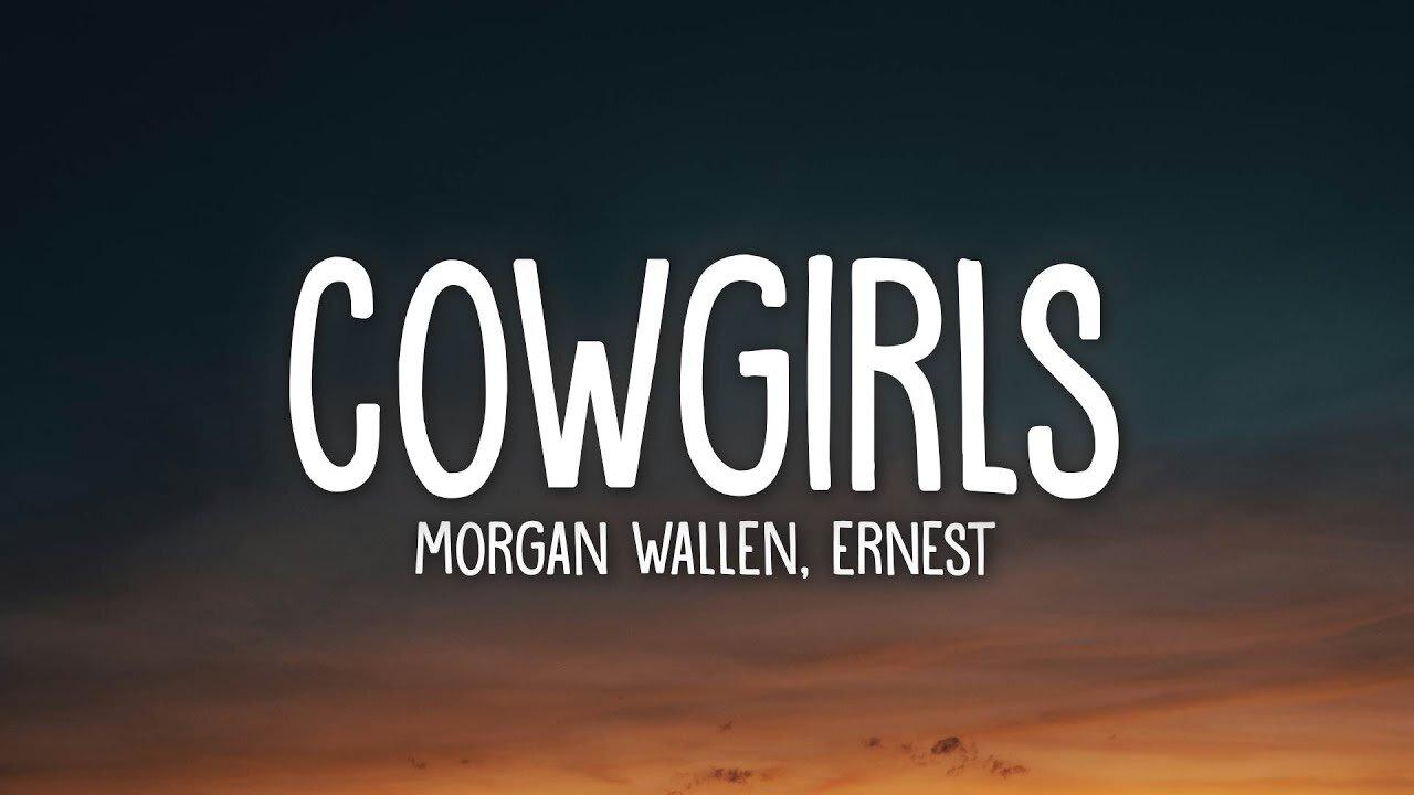 Morgan Wallen - Cowgirls (Lyrics) ft. ERNEST