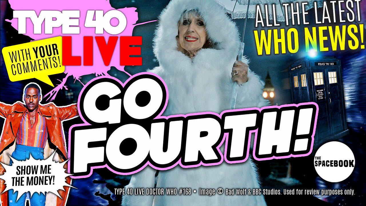 DOCTOR WHO - Type 40 LIVE GO FOURTH! - Russell T Davies | Mrs Flood | Nostalgia & MORE! *ALL NEW!*