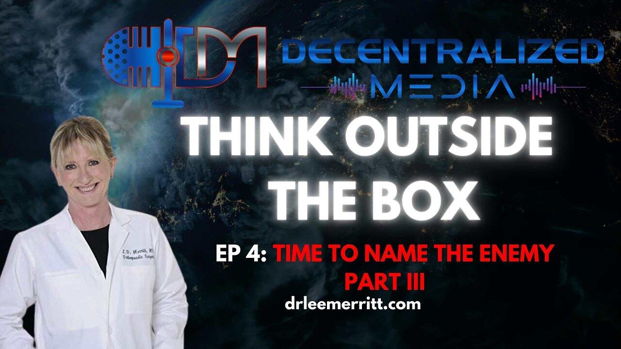 Time To Name The Enemy Part 3 - Ep 4 | Dr. Lee Merritt - Decentralized Media