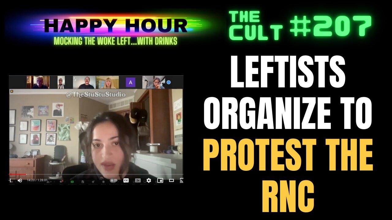 The Cult #207 (Happy Hour) Leftist activists organize to protest the RNC