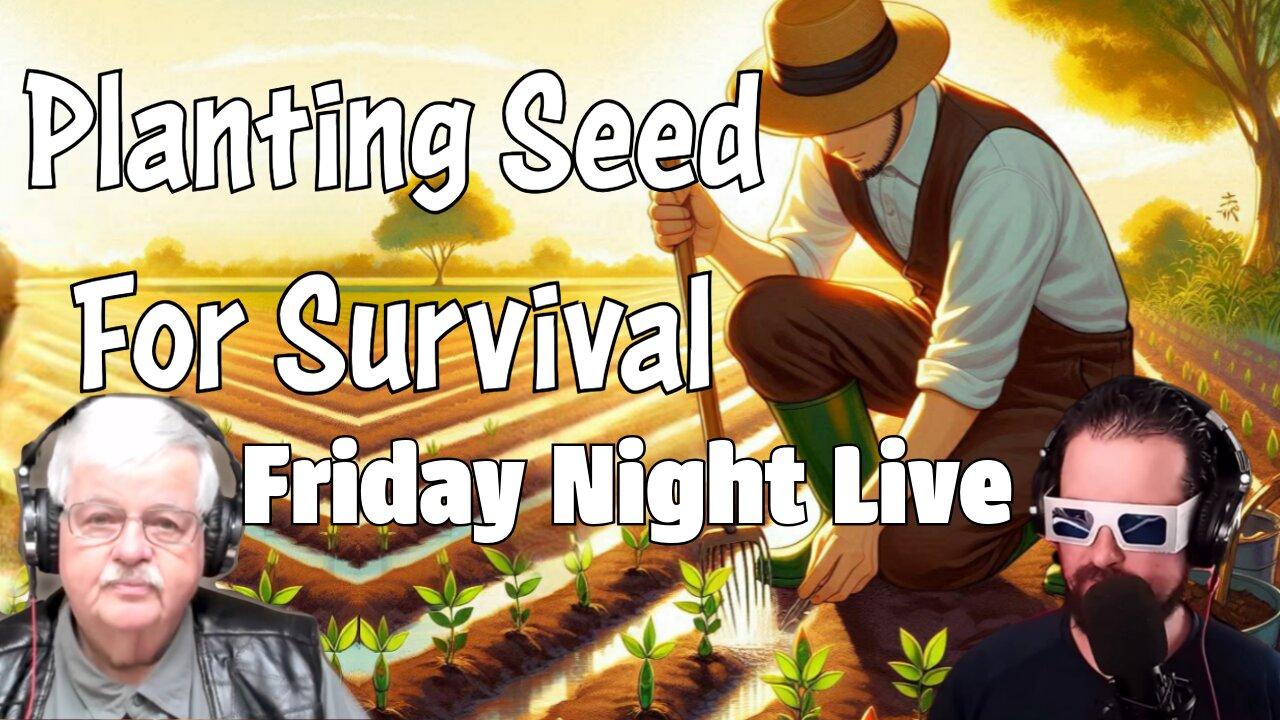 Planting Seed For Survival (Friday Night Live)