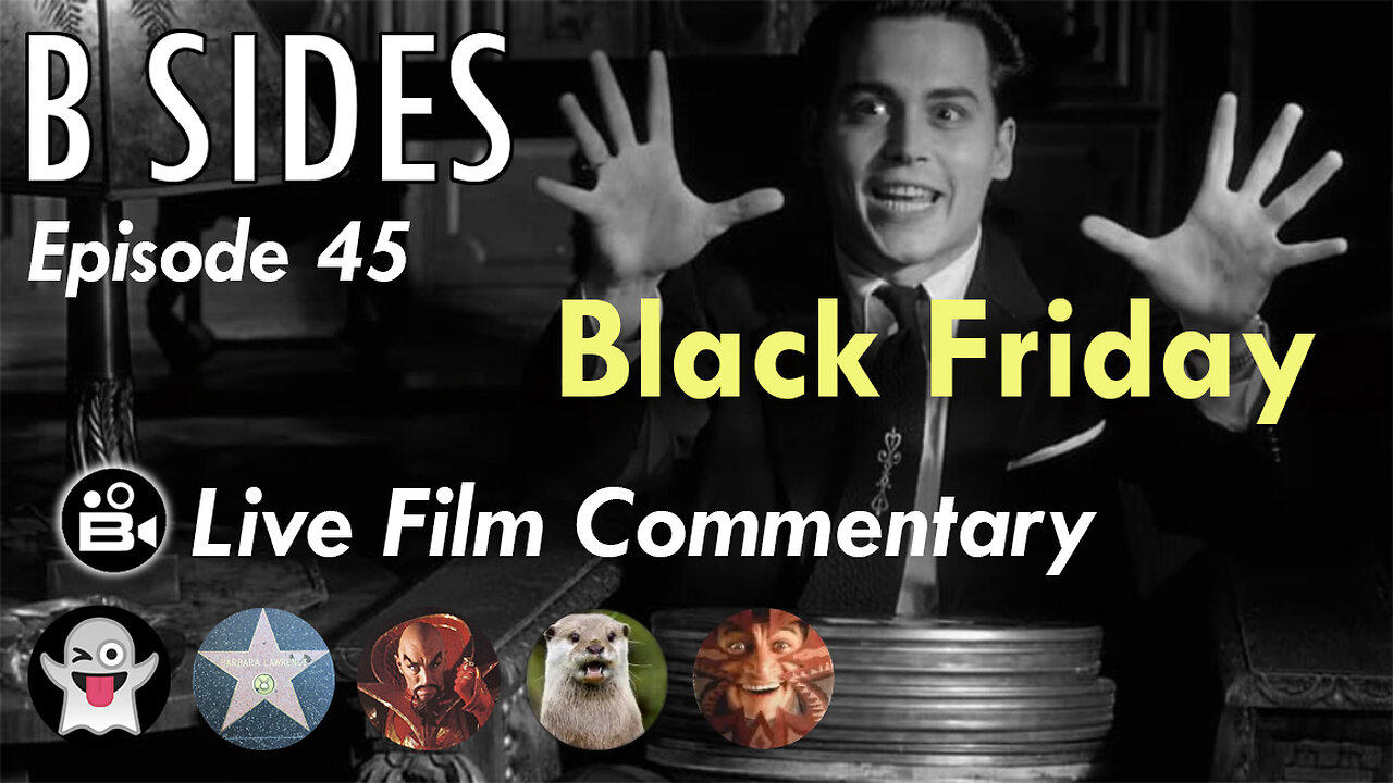 B Sides Episode 45 - Black Friday 1940 w/ Karloff & Lugosi - Live Riffs from The B Roll Crew!