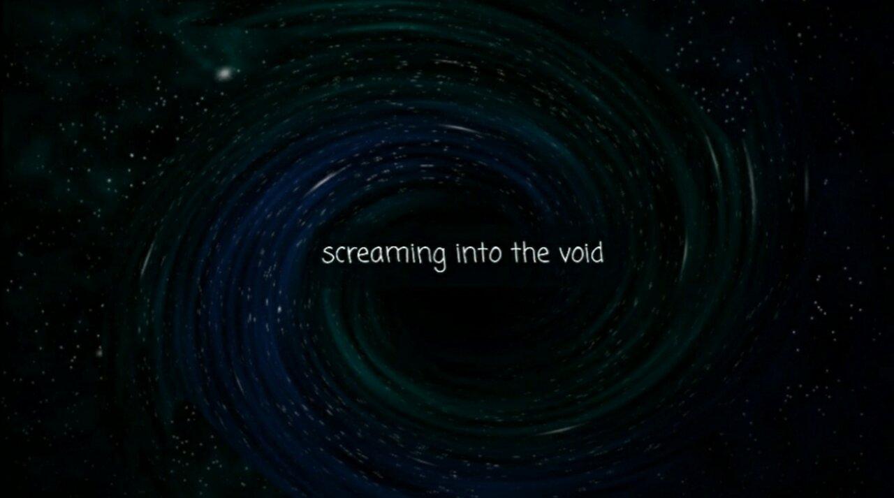 Screaming Into The Void #103