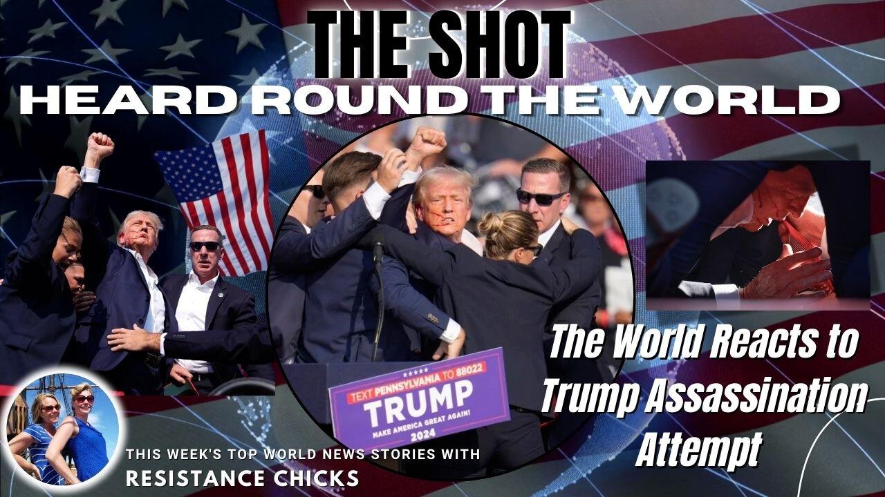 The World Reacts to Trump Assassination Attempt - Plus This Week Top World News 7/14/24