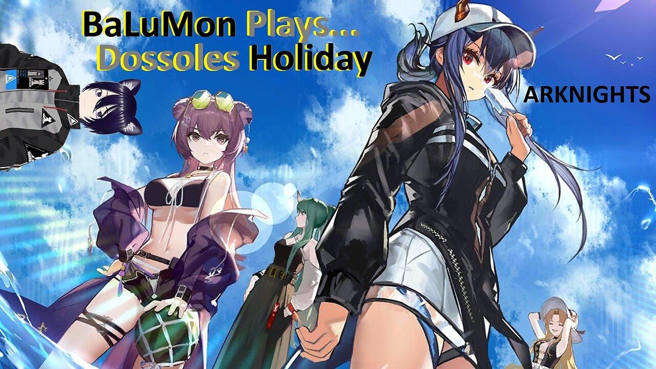 [VRumbler] BaLuMon PLAYS Arknights #23 [Dossoles Holiday story]