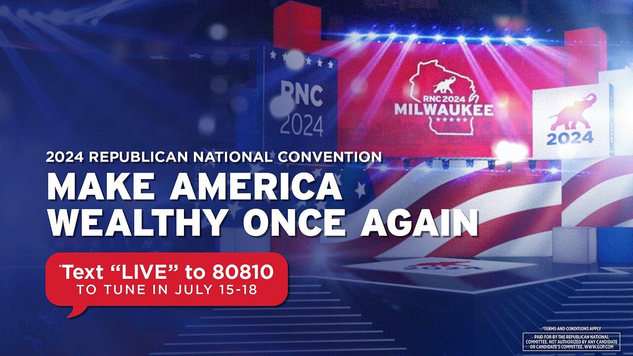 MAKE AMERICA WEALTHY ONCE AGAIN: Republican National Convention - NIGHT 1