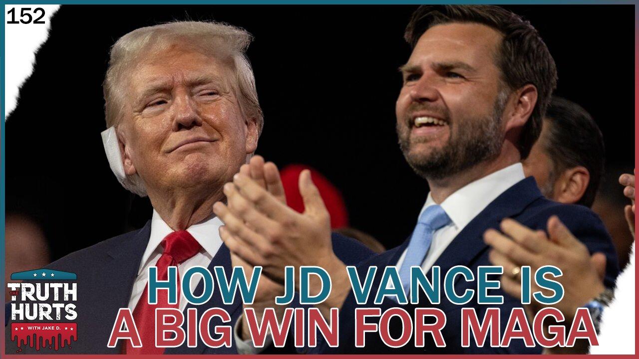 Truth Hurts #152 - How JD Vance is a Big Win for MAGA