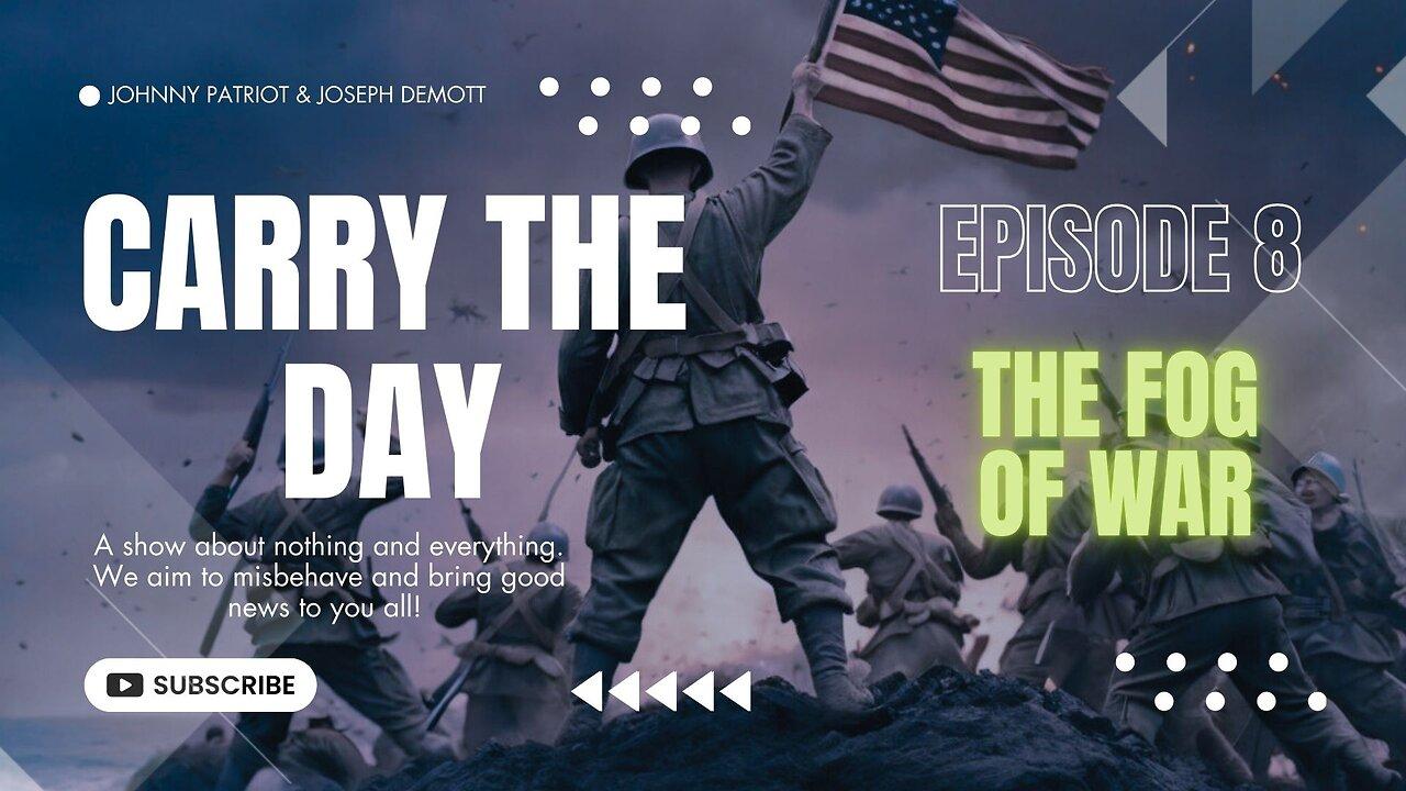 Carry The Day Episode 8 "The Fog Of War"