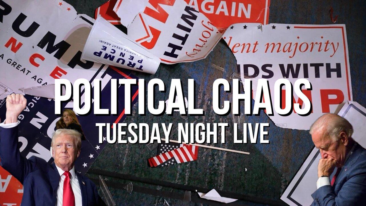 Tuesday Night Live " Political Chaos"