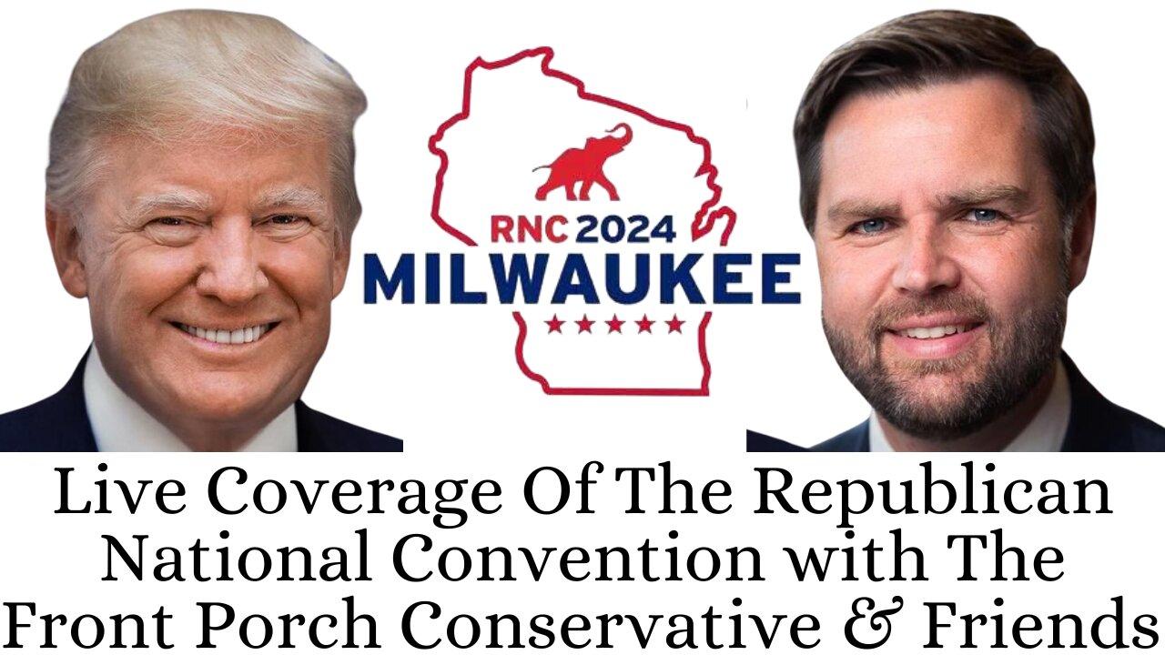 Live Coverage Of Day 2 Of The GOP National Convention with The Front Porch Conservative & Friends