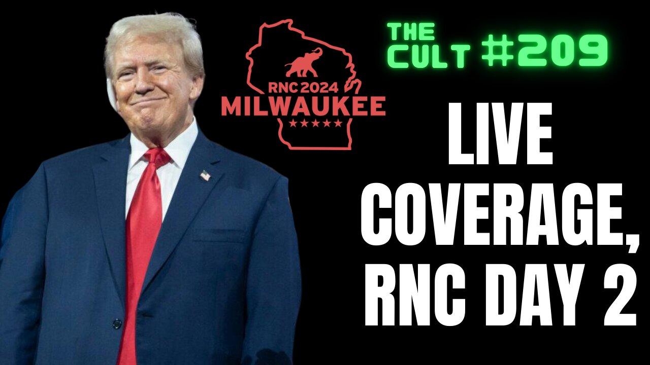 The Cult #209: Republican National Convention Live Coverage, Day 2