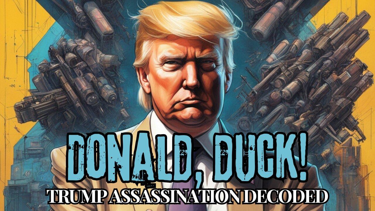 Donald, Duck! - Trump Assassination Attempt Decoded