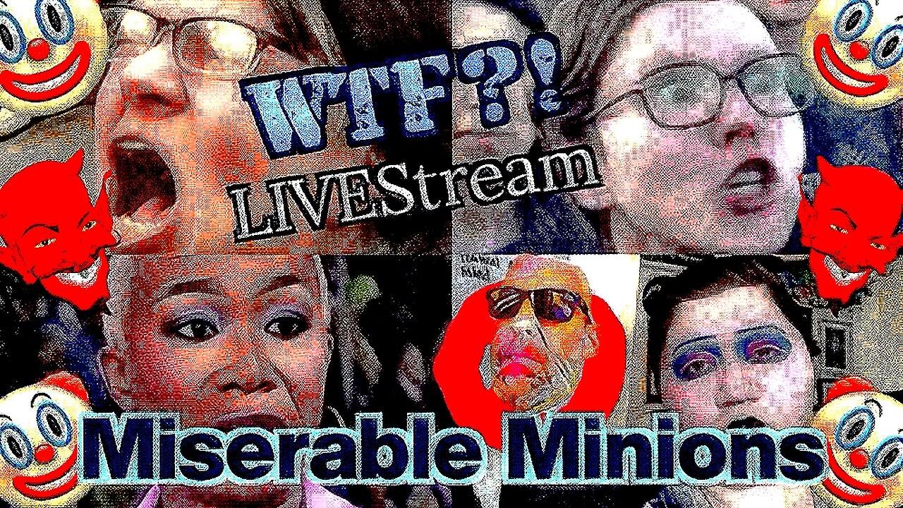 Miserable Minions - WTF?! LIVEStream