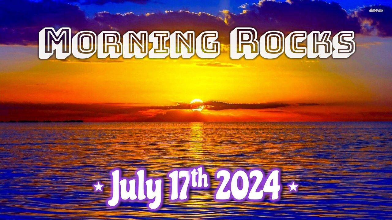 🌅 Morning Rocks - 7.17.24