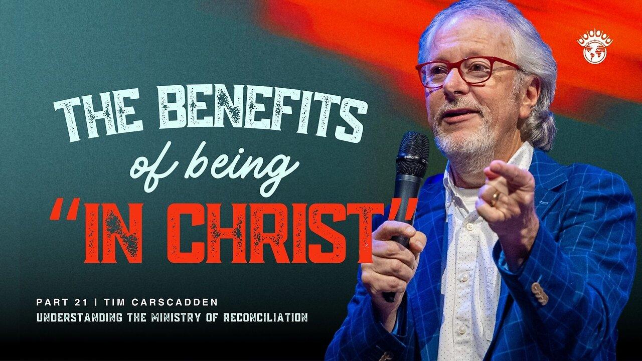 The Benefits of being "in Christ" | Tim Carscadden | Wednesday Night Livestream