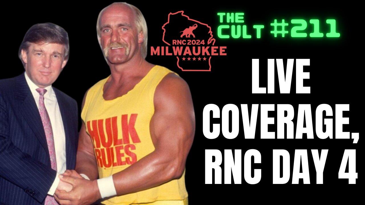 The Cult #211: Live coverage of the RNC Day 4, Donald Trump and Hulk Hogan speak