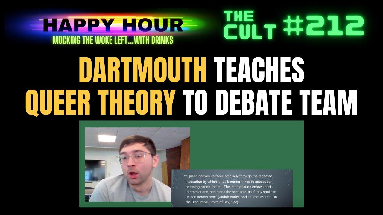 The Cult #211 (Happy Hour): Dartmouth College Debate Team Teaches Queer Theory