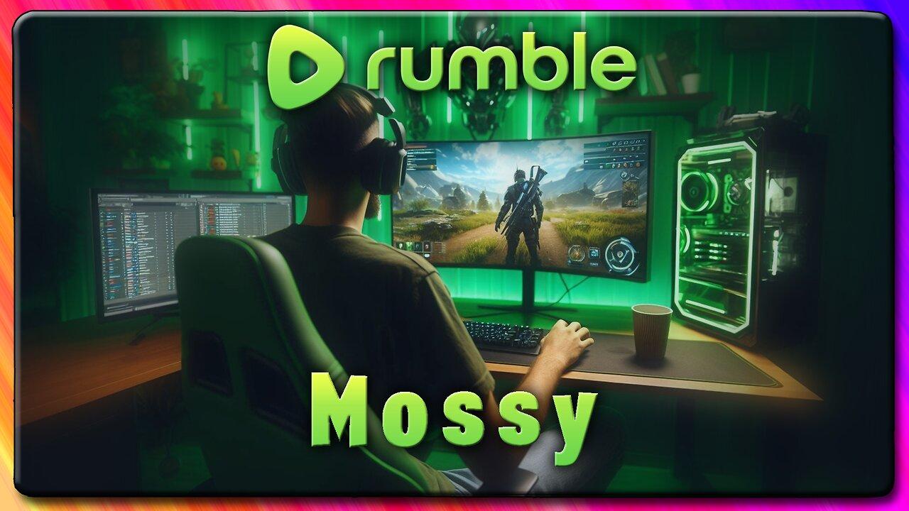 🔴W RUMBLE🔴MOSSY MONDAY🔴#RUMBLETAKEOVER🔴