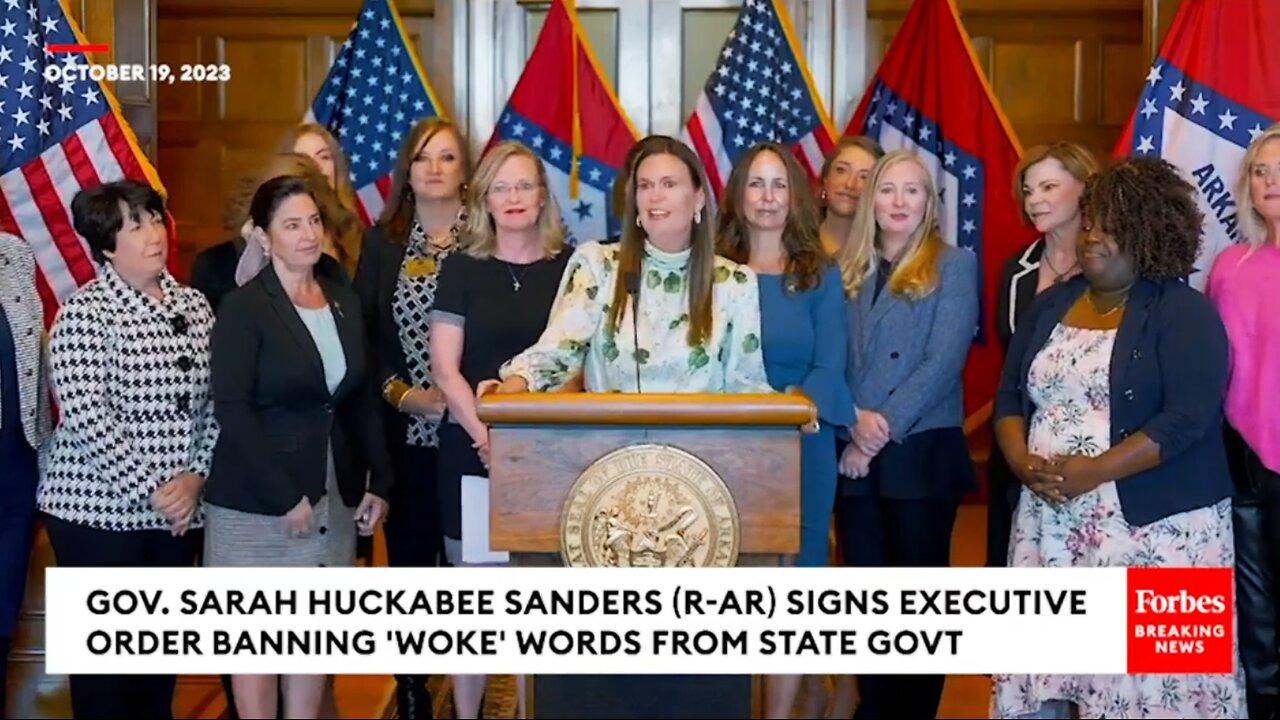 GOV. SARAH HUCKABEE SANDERS (R-AR) SIGNS EXECUTIVE ORDER BANNING 'WOKE' WORDS FROM STATE GOVT